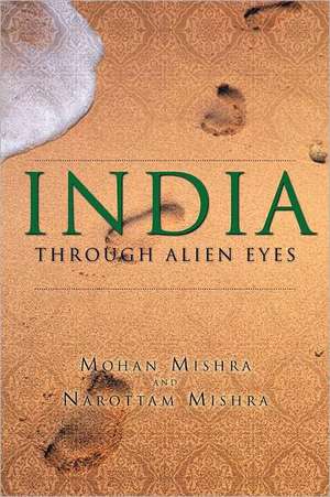 India Through Alien Eyes de Mohan Mishra