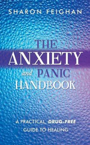 The Anxiety and Panic Handbook de Sharon Feighan