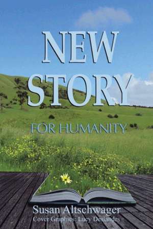 New Story for Humanity de Susan Altschwager