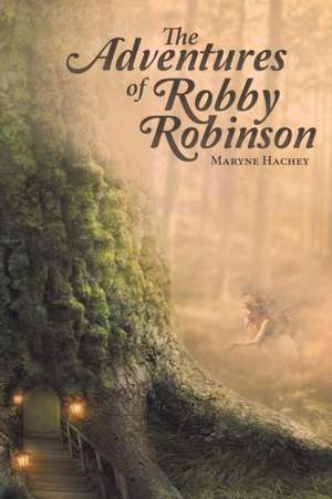 The Adventures of Robby Robinson de Maryne Hachey