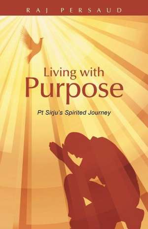 Living with Purpose de Raj Persaud