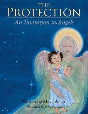 The Protection: An Invitation to Angels de Maya Askari