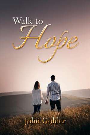 Walk to Hope de John Golder