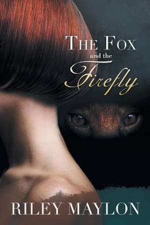 The Fox and the Firefly de Riley Maylon