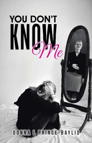 YOU DON'T KNOW ME de Donna L Prince-Baylis