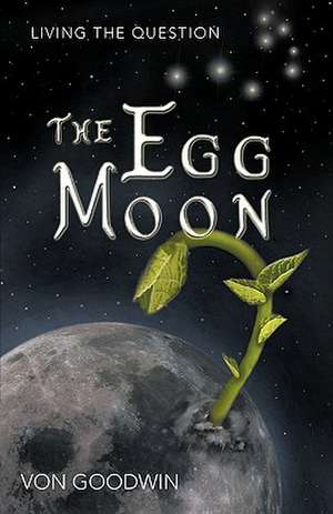 The Egg Moon de Von Goodwin