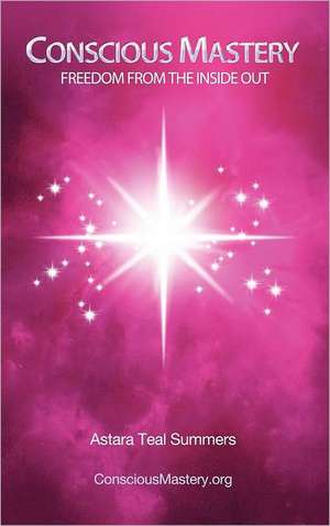 Conscious Mastery de Astara Teal Summers