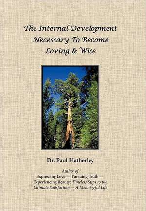 The Internal Development Necessary to Become Loving & Wise de Dr Paul Hatherley