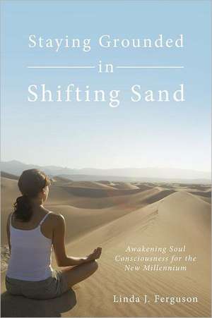 Staying Grounded in Shifting Sand de Linda J. Ferguson