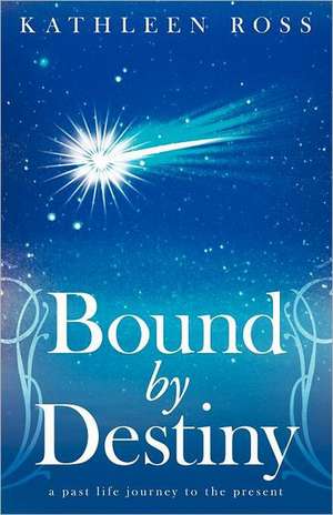 Bound by Destiny de Kathleen Ross