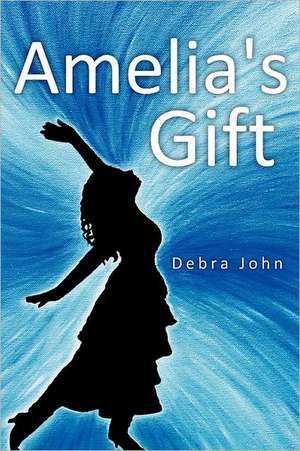 Amelia's Gift de Debra John