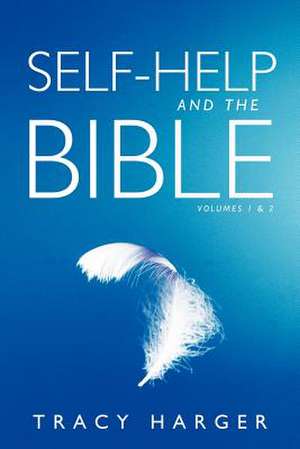 Self-Help and the Bible Volumes 1 & 2 de Tracy Harger