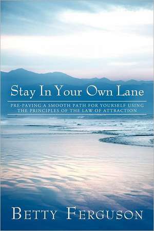 Stay in Your Own Lane de Betty Ferguson