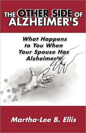 The Other Side of Alzheimer's de Martha-Lee B. Ellis