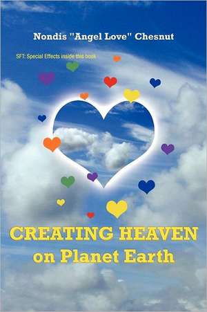 Creating Heaven on Planet Earth de Nondis "Angel Love" Chesnut