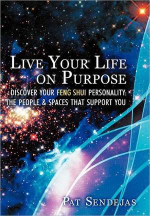 Live Your Life on Purpose de Pat Sendejas