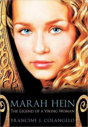 Marah Hein - The Legend of a Viking Woman de Francine J. Colangelo