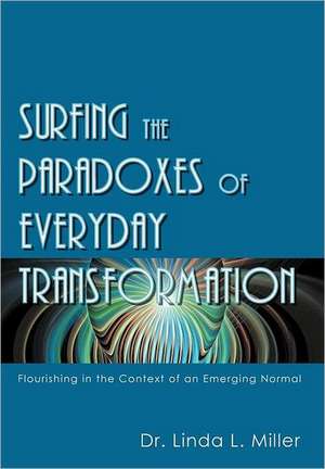 Surfing the Paradoxes of Everyday Transformation de Linda L. Miller