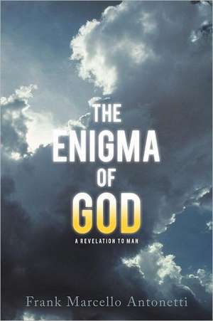 The Enigma of God de Frank Marcello Antonetti