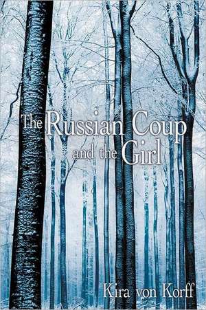 The Russian Coup and the Girl de Kira Von Korff