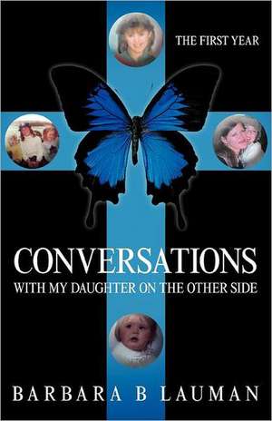 Conversations with My Daughter on the Other Side de Barbara B. Lauman