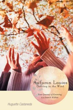 Autumn Leaves Dancing in the Wind de Huguette Castaneda