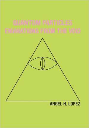 Quantum Particles de Angel H. Lopez