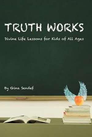 Truth Works de Gina Sendef