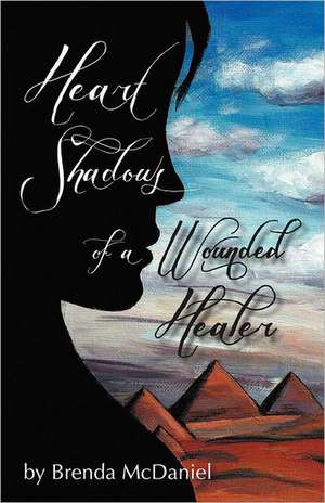 Heart Shadows of a Wounded Healer de Brenda McDaniel