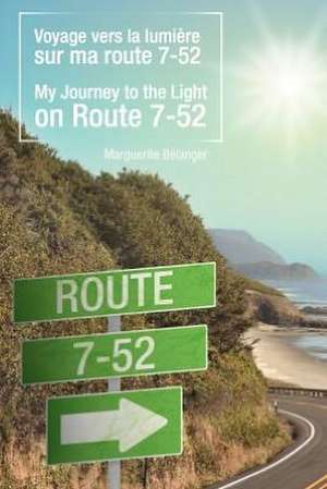 Voyage Vers La Lumi Re Sur Ma Route 7-52/My Journey to the Light on Route 7-52 de Marguerite B. Langer