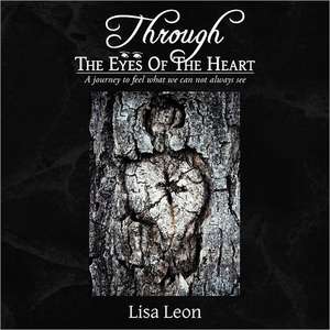 Through the Eyes of the Heart de Lisa Leon