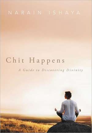 Chit Happens de Narain Ishaya