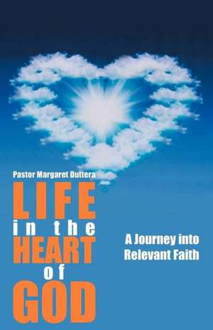 Life in the Heart of God de Pastor Margaret Duttera