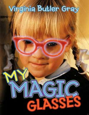 My Magic Glasses de Virginia Butler Gray