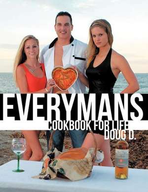 Everymans Cookbook for Life de Doug D