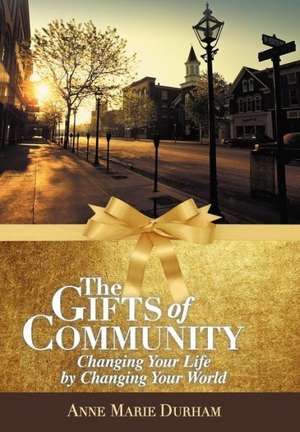 The Gifts of Community de Anne Marie Durham