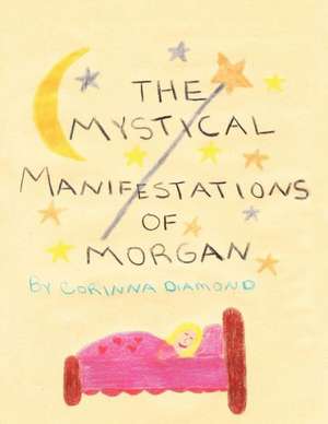 The Mystical Manifestations of Morgan de Corinna Diamond