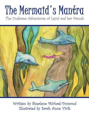 The Mermaid's Mantra de Shealene Michael-Dumond