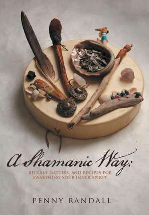 A Shamanic Way de Penny Randall