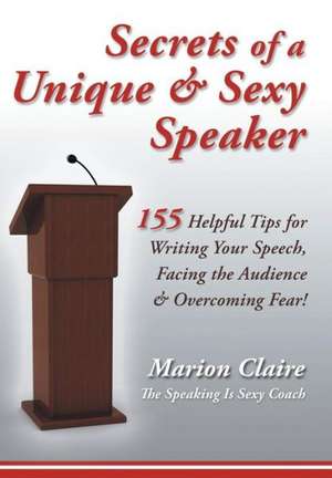 Secrets of a Unique & Sexy Speaker de Marion Claire