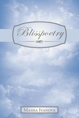 Blisspoetry de Masha Ivanova