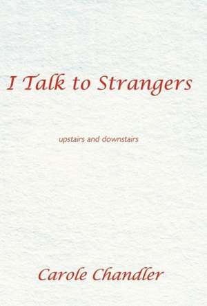 I Talk to Strangers de Carole Chandler