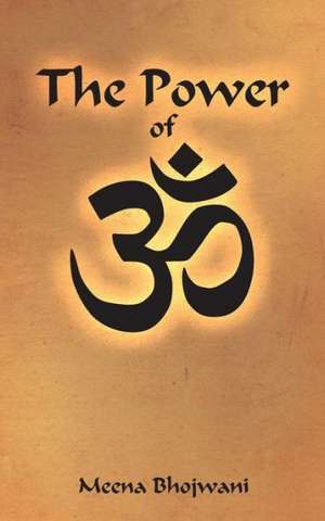 The Power of Om de Meena Bhojwani