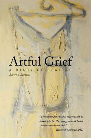 Artful Grief de Sharon Strouse