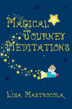 Magical Journey Meditations de Lisa Mastrocola