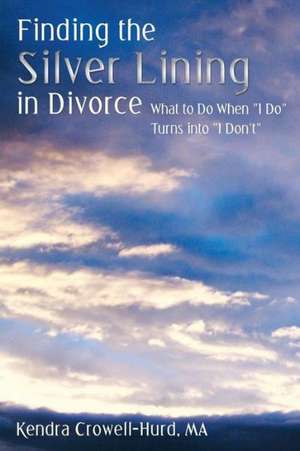 Finding the Silver Lining in Divorce de Kendra Crowell-Hurd Ma