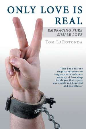 Only Love Is Real de Tom Larotonda