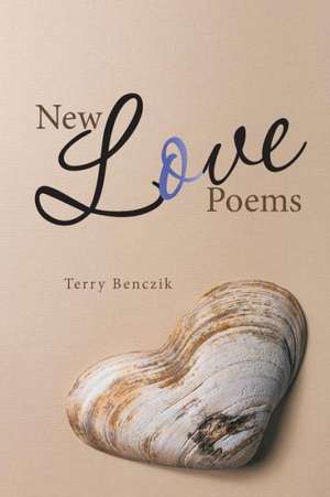 New Love Poems de Terry Benczik