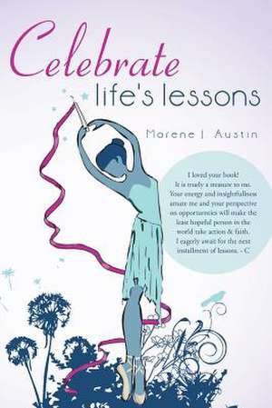 Celebrate Life's Lessons de Marene J. Austin