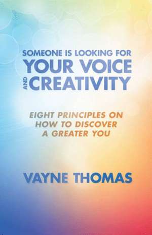 Someone Is Looking for Your Voice and Creativity de Vayne Thomas